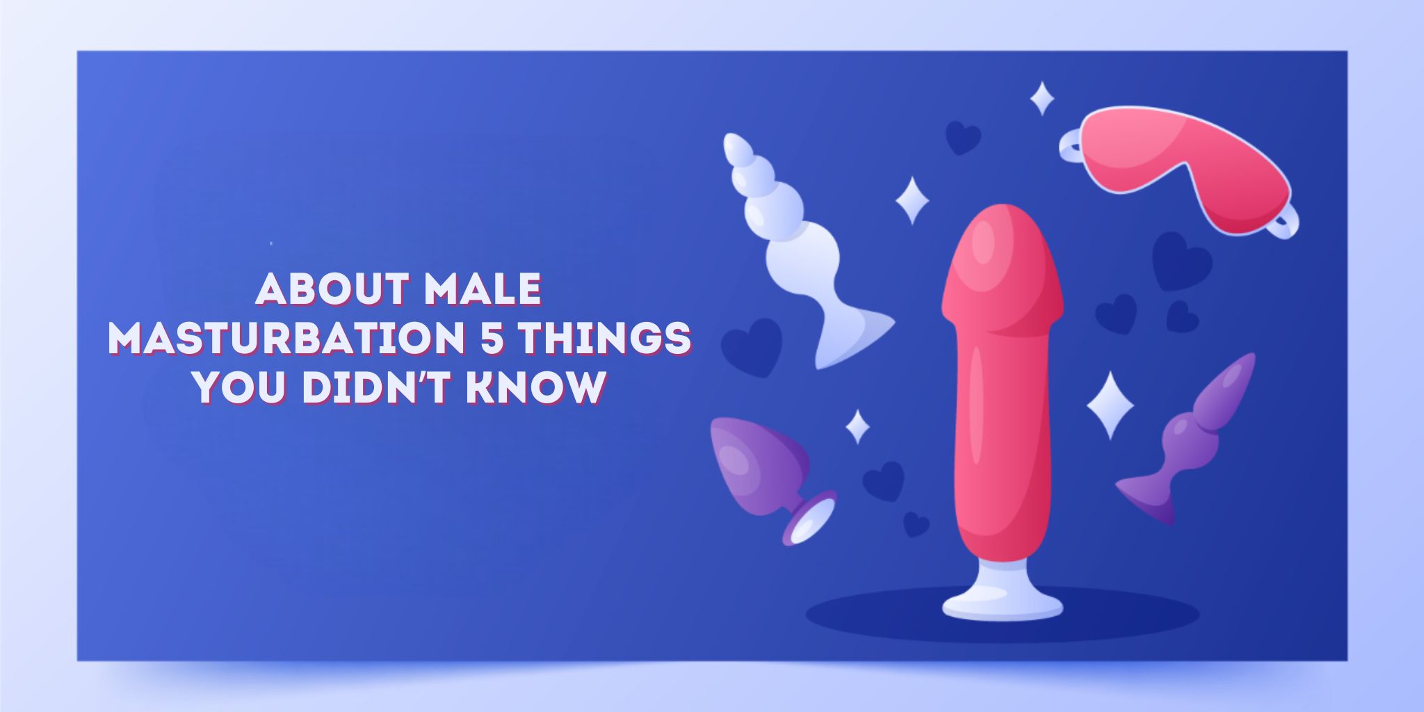 About Male Masturbation 5 Things You Didn’t Know