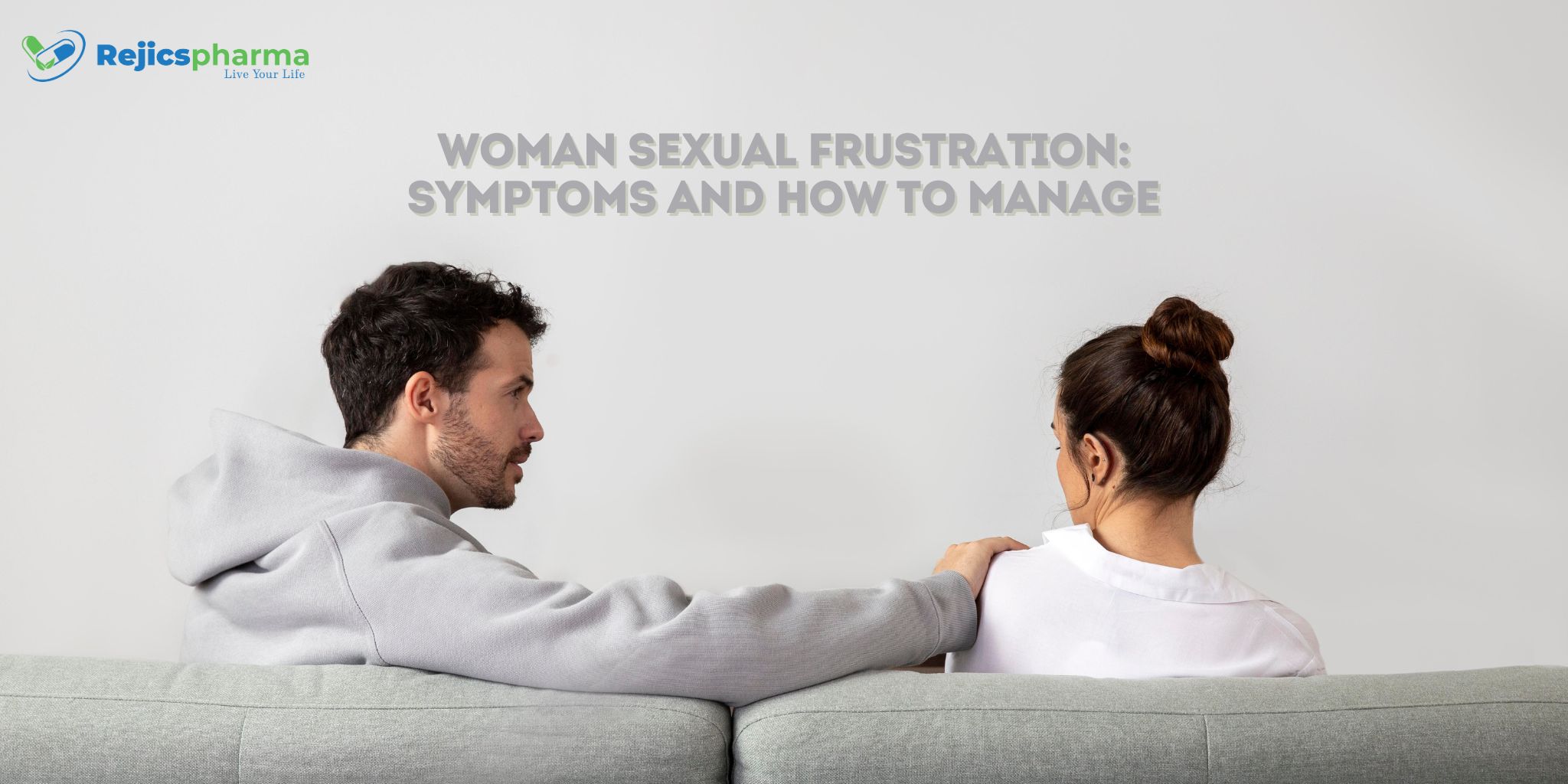 Woman sexual frustration: Symptoms and how to manage